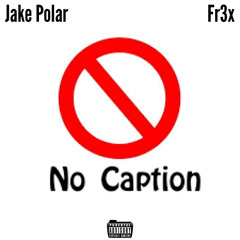 Fr3x x  Jake Polar no caption.mp3