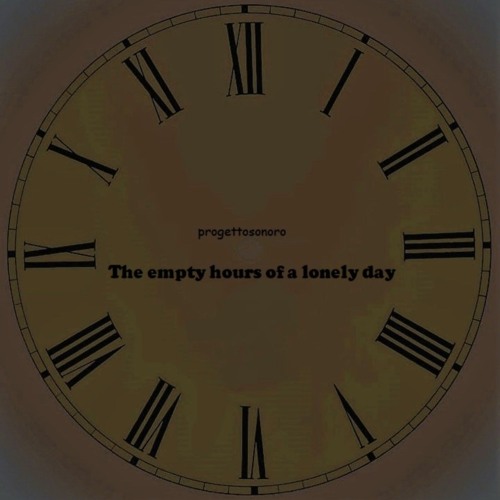 The empty hours of a lonely day