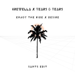 Krewella X Years & Years - Enjoy The Ride X Desire (SANTS Edit)