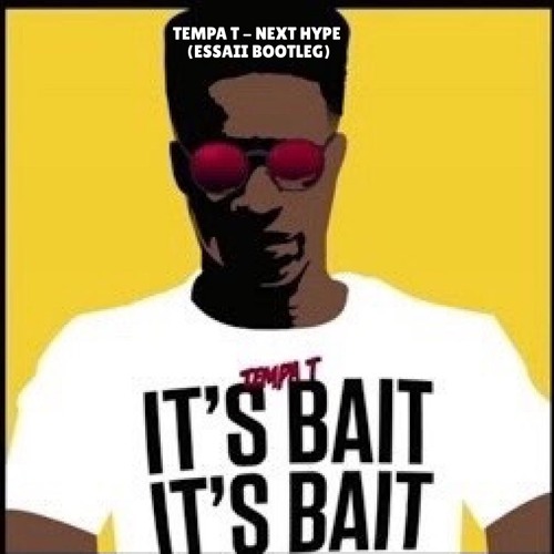 Tempa T -  Next Hype (Essaii Bootleg)(Free Download)