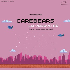 Carebears - La Vavavù [PNHSPEC010] [PREMIERE]