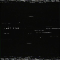 Last Time (Teaser)(Coming 24.09.2021)
