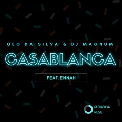 Geo Da Silva & Dj Magnum Feat. ENNAH - Casablanca (original version)