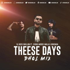 DJ Nick Dhillon Ft. Sidhu Moose Wala & Bohemia -  These Days (Dhol Mix)