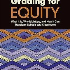 AUDIO Grading for Equity: What It Is, Why It Matters, and How It Can Transform Schools and Clas