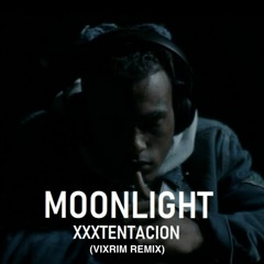 Xxxtentacion Moonlight - (Vixrim Remix)
