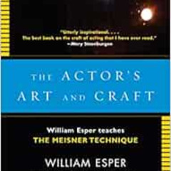 [ACCESS] KINDLE 📧 The Actor's Art and Craft: William Esper Teaches the Meisner Techn