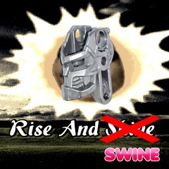 RISE AND SWINE