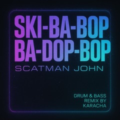Scatman John - ski-ba-bop-ba-dop-bop (Karacha remix)