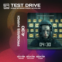 Probass ∆ Hardi - 4:30 Test Drive Нової Музики Радіо Новалайн