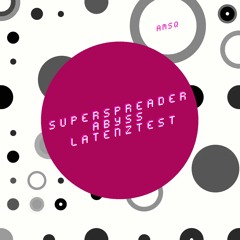 Superspreader - Abyss