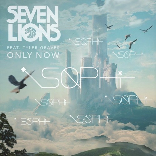 SEVEN LIONS - ONLY NOW (SOPHI REMIX)