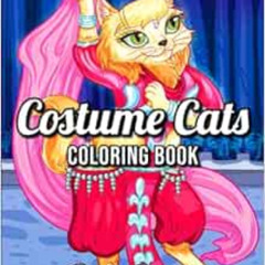 [Read] PDF 📄 Costume Cats: An Adult Coloring Book with Adorable Cartoon Cats, Cute F