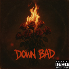 Down bad