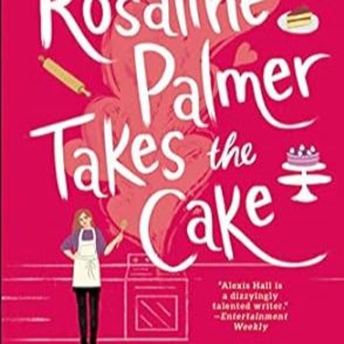 🥥EPUB & PDF Rosaline Palmer Takes the Cake (Winner Bakes All Book 1) 🥥