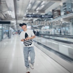 LUC ANH CAN EM BUONG X QUOC TRUNG