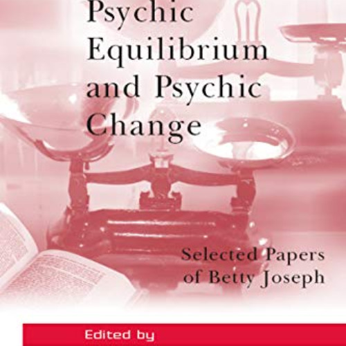 [FREE] EPUB 📋 Psychic Equilibrium and Psychic Change: Selected Papers of Betty Josep