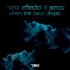 Nero Effecta & Jeras - When The Beat Drops / Preview