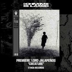 PREMIERE CDL || Lord Jalapeños - Creature |Ethos Records| 2025