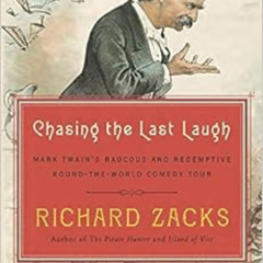 [Get] KINDLE 📥 Chasing the Last Laugh: Mark Twain's Raucous and Redemptive Round-the