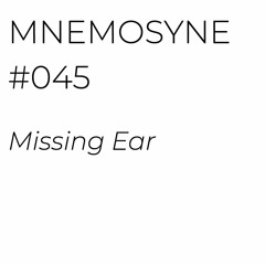 MNEMOSYNE #045 - MISSING EAR