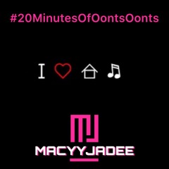 #20MinutesOfOontsOonts | HOUSE MIX | @MacyyJadee