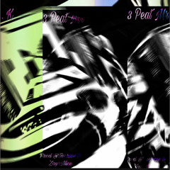 3 Peat [Tas.Raw + Zay2Nice]