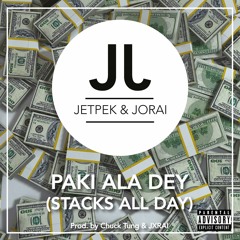 Jetpek & Jorai - Paki Ala Dey (Stacks All Day)[Prod. by Chuck Tung & JXRAI]