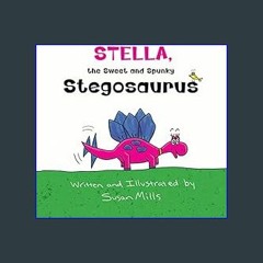 [Ebook] ⚡ Stella, the Sweet and Spunky Stegosaurus: A Heartwarming Tale of a Dinosaur with Autism