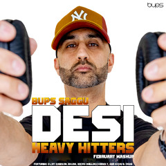 Desi Heavy Hitters - Bups Saggu [February Mashup]