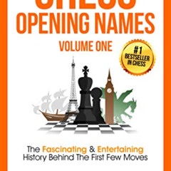 [ACCESS] PDF 📮 Chess Opening Names: The Fascinating & Entertaining History Behind Th