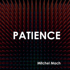 Mitchel Mach - Patience