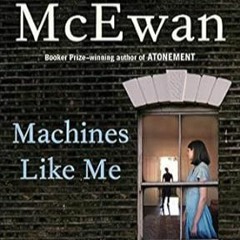 View EBOOK EPUB KINDLE PDF Machines Like Me: A Novel by Ian McEwan (Author)