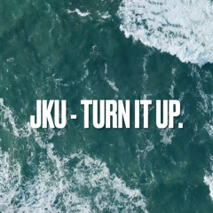 JKU - TURN IT UP.