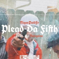 Plead Da Fifth prod. by Narquise