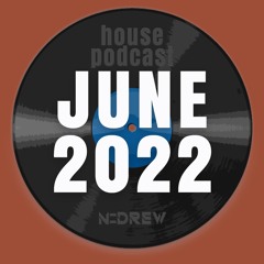 N_Drew @ House Podcast - June 2022