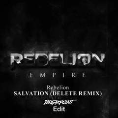 Rebelion - Salvation (Delete Remix) (Breakpoint Edit)