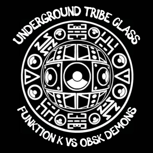 UNDERGROUND TRIBE CLASS - FUNKTION K VS OBSK DEMONS