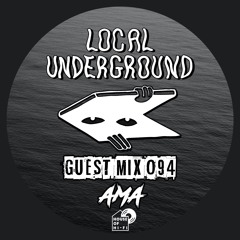 AMA - Local Underground Guest Mix 094