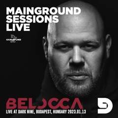 Mainground Sessions LIVE 006: Belocca live from D9, Budapest, Hungary 2023.01.13