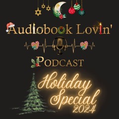 Audiobook Lovin' Podcast - S6 Ep. 6 Holiday Special 2024