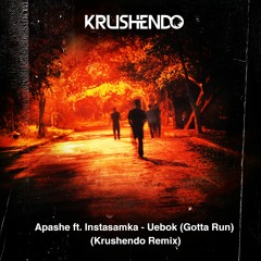 Apashe ft. Instasamka - Uebok (Gotta Run) (Krushendo Remix) [KANNIBALEN REMIX CONTEST - VOTE BELOW]
