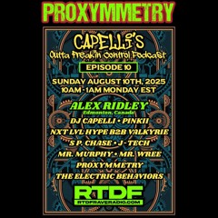 PROXYMMETRY - Capelli's Outta Freak'in Control Podcast 10... Exclusive RTDF mix 2025