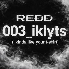 I KINDA  LIKE YOUR T-SHIRT  (09.01)