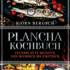 Plancha Kochbuch: Feuerplatte Rezepte von heimisch bis exotisch  Full pdf