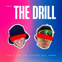 The Drill (YuB & Old Jim Techno Mix)