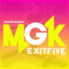 Machine Gun Kelly - JawBreaker (Exit FIve Remix)