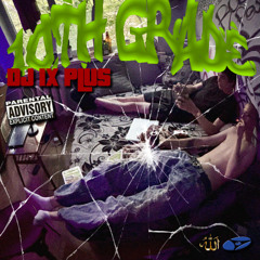 10TH GRADE @DJ9PLUS