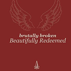 [Download] EBOOK 📦 Brutally Broken Beautifully Redeemed by  Laura Schonlau &  Christ
