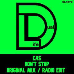 Cas - Don't Stop (Original Mix) Out Now on Beatport